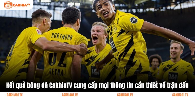 Kết quả bóng đá CakhiaTV cung cấp mọi thông tin cần thiết về trận đấu