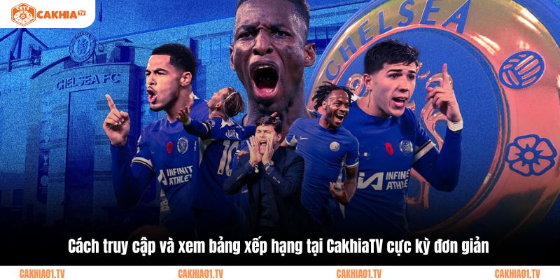 Cách truy cập và xem bảng xếp hạng tại CakhiaTV cực kỳ đơn giản