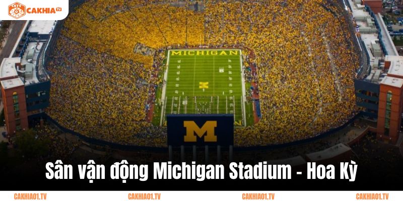 Sân Michigan Stadium là sân vận động lớn nhất của xứ cờ Hoa